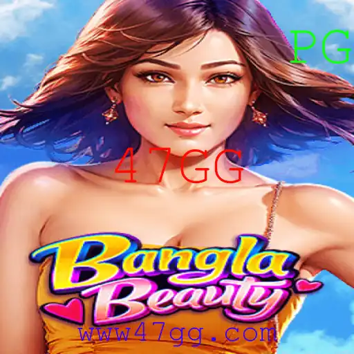 Descubra as Emoções e Regras do Novo Jogo BanglaBeauty: A Experiência Interativa 47GG