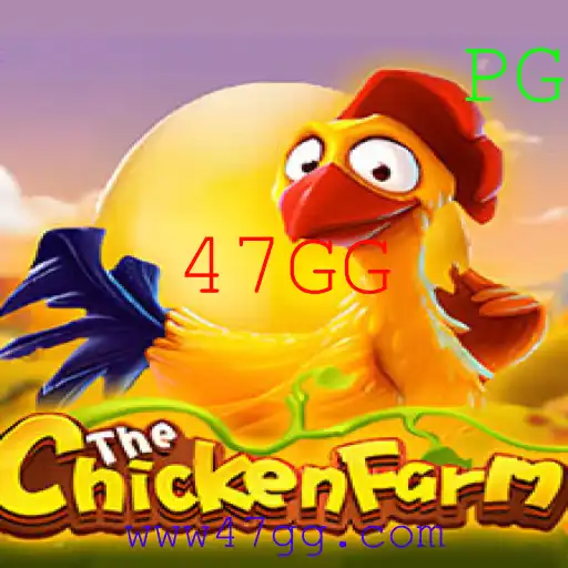 Explorando o Mundo do ChickenFarm: Uma Aventura com a Palavra-chave 47GG